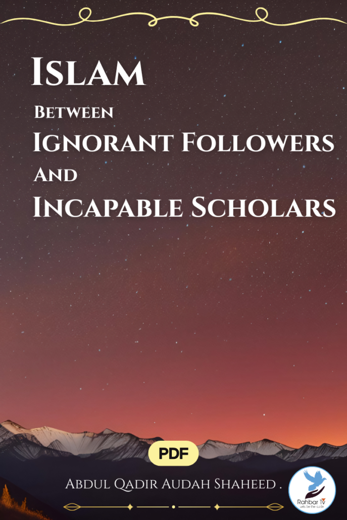 Islam Between Ignorant Followers And Incapable Scholars