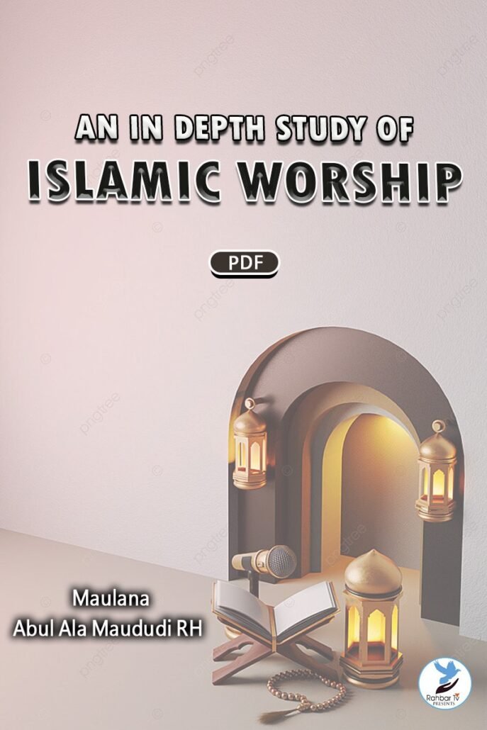 AN IN DEPTH STUDY OF ISLAMIC WORSHIP
